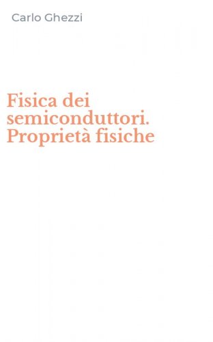 Fisica dei semiconduttori. Propriet&agrave; fisiche