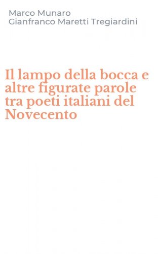 Il lampo della bocca e altre figurate parole tra poeti italiani del Novecento