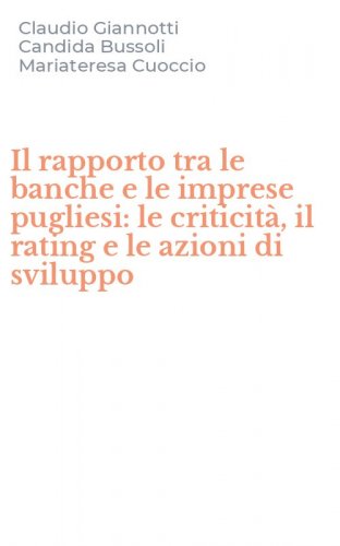 Il rapporto tra le banche e le imprese pugliesi: le criticit&agrave;, il rating e le azioni di sviluppo