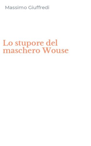 Lo stupore del maschero Wouse