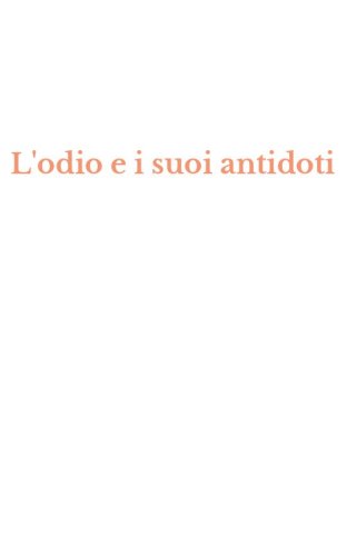 L'odio e i suoi antidoti