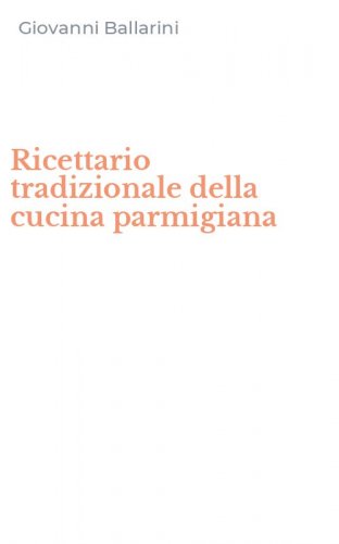 Ricettario tradizionale della cucina parmigiana