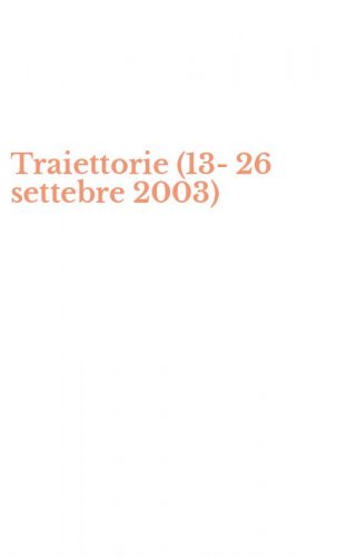 Traiettorie (13-26 settebre 2003)