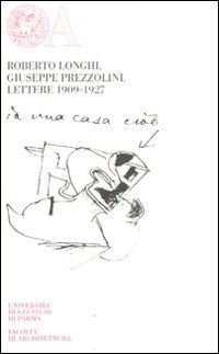 Roberto Longhi, Giuseppe Prezzolini. Lettere 1909-1927. Ediz. numerata