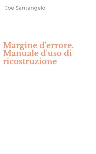Margine d'errore. Manuale d'uso di ricostruzione