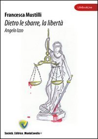 Dietro le sbarre, la libert&agrave;