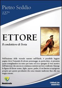 Ettore. Il condottiero di Troia