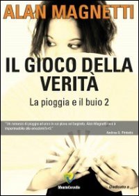 Il gioco della verit&agrave;. La pioggia e il buio