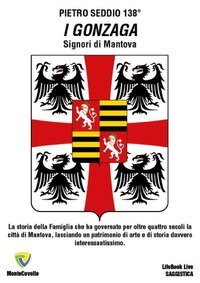I Gonzaga. Signori di Mantova