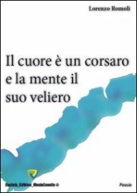 Il cuore &egrave; un corsaro e la mente il suo veliero