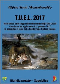 T.U.E.L. 2017. Testo unico delle leggi sull'ordinamento degli enti locali