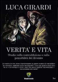 Verit&agrave; e vita. Studio sulla contraddizione e sulla pensabilit&agrave; del divenire