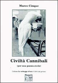 Civilt&agrave; cannibali (per una poesia civile)
