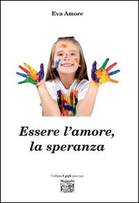 Essere l'amore, la speranza