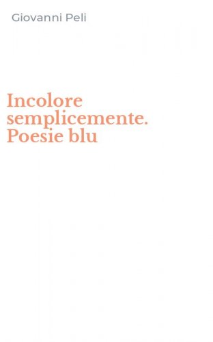Incolore semplicemente. Poesie blu