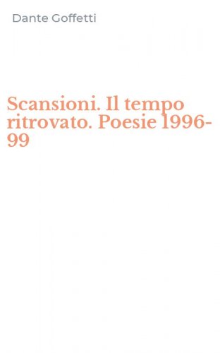 Scansioni. Il tempo ritrovato. Poesie 1996-99