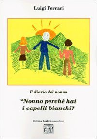 &laquo;Nonno perch&eacute; hai i capelli bianchi?&raquo;