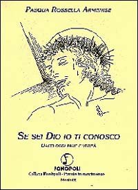 Se sei Dio io ti conosco. Dacci oggi pane e verit&agrave;