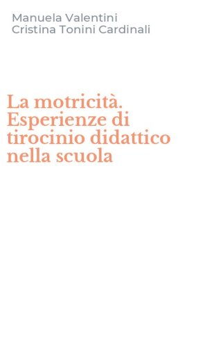 La motricit&agrave;. Esperienze di tirocinio didattico nella scuola