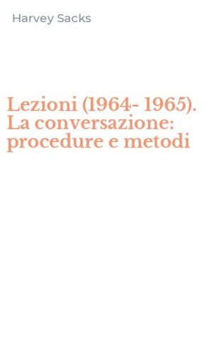Lezioni (1964-1965). La conversazione: procedure e metodi