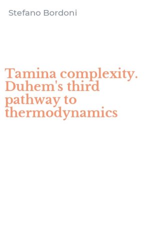 Tamina complexity. Duhem's third pathway to thermodynamics