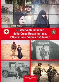 Gli interventi umanitari della Croce Rossa Italiana: l'Operazione &laquo;Antica Babilonia&raquo;