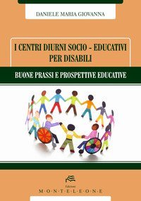 I centri diurni socio-educativi per disabili. Buone prassi e prospettive educative