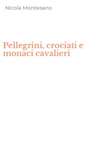 Pellegrini, crociati e monaci cavalieri