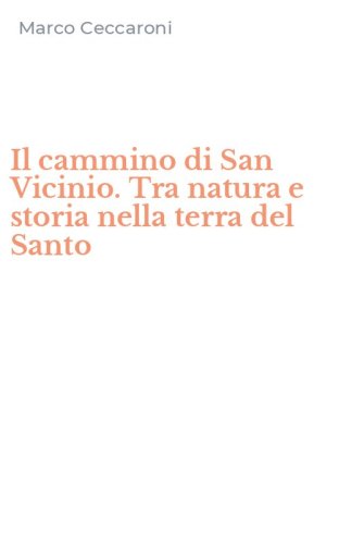 Il cammino di San Vicinio. Tra natura e storia nella terra del Santo
