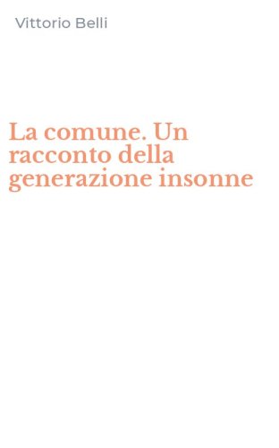 La comune. Un racconto della generazione insonne