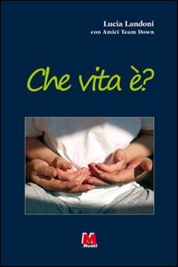 Che vita &egrave;? Team Down e l'associazione Amici Team Down