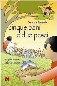 Cinque pani e due pesci. Scopri il segreto della generosit&agrave;