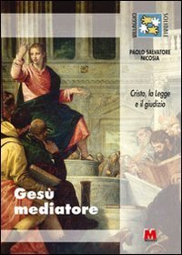 Ges&ugrave; mediatore. Cristo, la legge e il giudizio