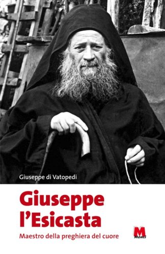 Giuseppe l'Esicasta. Maestro della preghiera del cuore