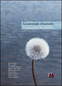 La seconda chiamata. Il coraggio della fragilit&agrave;