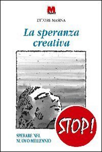 La speranza creativa. Sperare nel nuovo millennio