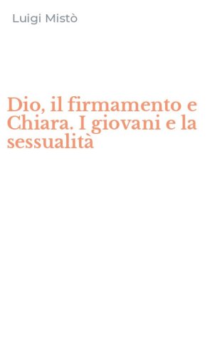 Dio, il firmamento e Chiara. I giovani e la sessualit&agrave;