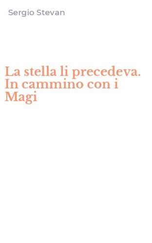 La stella li precedeva. In cammino con i Magi