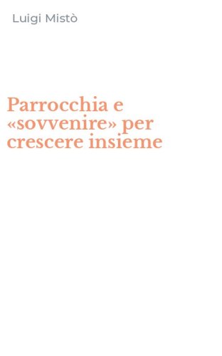 Parrocchia e &laquo;sovvenire&raquo; per crescere insieme