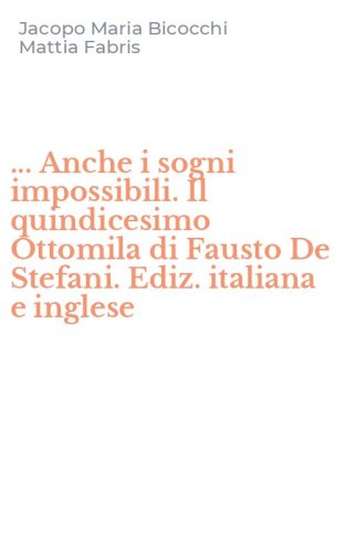 ... Anche i sogni impossibili. Il quindicesimo Ottomila di Fausto De Stefani. Ediz. italiana e inglese
