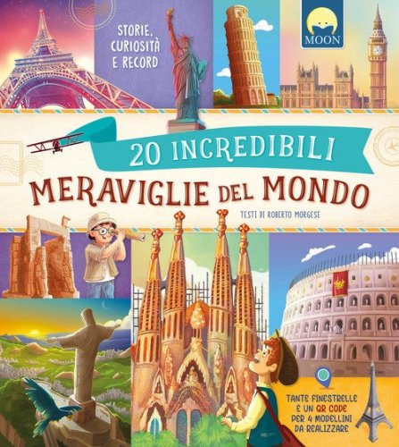 20 incredibili meraviglie del mondo. Storie, curiosit&agrave; e record