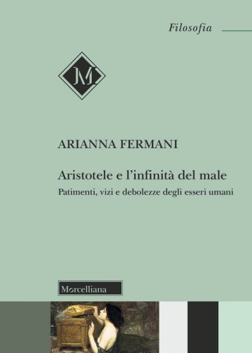 Aristotele e l'infinit&agrave; del male. Patimenti, vizi e debolezze degli esseri umani