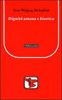 Dignit&agrave; umana e bioetica
