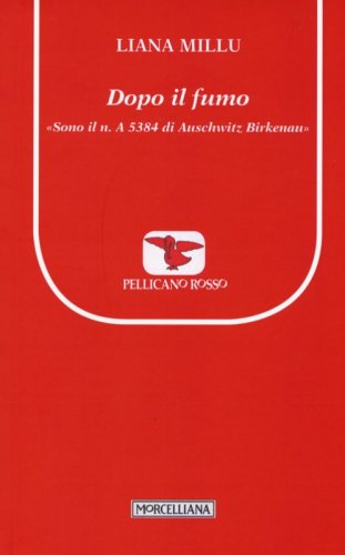 Dopo il fumo. &laquo;Sono il n. A 5384 di Birkenau&raquo; - &laquo;SONO IL N. A 5384 DI BIRKENAU&raquo;