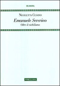 Emanuele Severino. Oltre il nichilismo