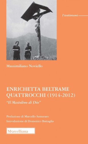 Enrichetta Beltrame Quattrocchi (1914-2012). &laquo;Il Mestolino di Dio&raquo;