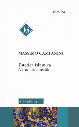 Estetica islamica. Astrazione e realt&agrave;