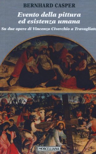 Evento della pittura ed esistenza umana. Su due opere di Vincenzo Civerchio a Travagliato - SU DUE OPERE DI VINCENZO CIVERCHIO A TRAVAGLIATO
