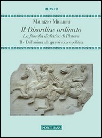 Il disordine ordinato. La filosofia dialettica di Platone