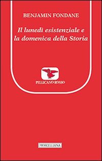 Il luned&igrave; esistenziale e la domenica della storia
